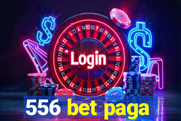 556 bet paga